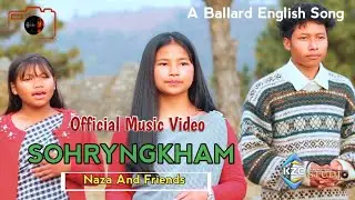 SOHRYNGKHAM // NAZA AND FRIENDS // OFFICIAL MUSIC VIDEO//