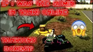 Tankoins Boxes !? - 2021 If I Was Admin #1 - TANKI ONLINE