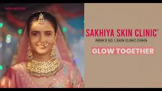 Glow Together, Shine Forever | TVC Ads | Sakhiya skin clinic