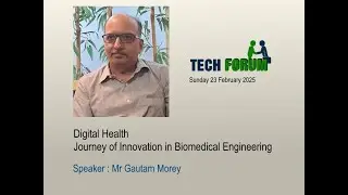 IEI PLC & TechForum Sunday TechTalk: Digital Health- Journey of Innovation in Biomedical Engineering