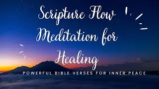 Scripture Flow Meditation for Healing: Powerful Bible Verses for Inner Peace