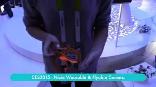 CES2015 - Nixie Flying Camera that's Wearable too