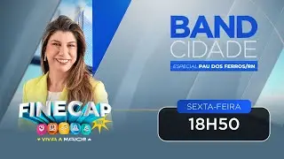 BAND RN AO VIVO - Band Cidade com Anna Ruth Dantas - Programa Especial Finecap - 12/09/25