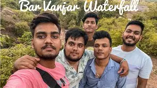 BAR VANJAR WATERFALL | A DAY TRIP WITH FRIENDS!! | ALL SEASON WATERFALL