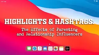 Highlights & Hashtags: The Effects of Parenting and Relationship Influencers
