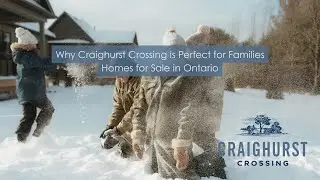Why Craighurst Crossing is Perfect for Families - Homes for Sale in Ontario