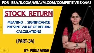 Stock Return | Return | Meaning | Formula | Calculation | Present Value of Return | SAPM | BBA | MBA