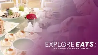 Explore Eats | OKADA Manila Catch by the Bay