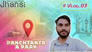 PANCHTANTRA PARk 🏞️ Virangana laxmi bai Junction Jhansi 