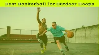 Best Outdoor Basketball (2022 Buyers Guide)