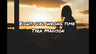 Tyra Madison - Right Girl Wrong Time (Lyrics)