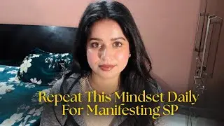 Repeat This Mindset Daily For Manifesting SP