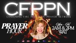 CONSUMING FIRE PROPHETIC PRAYER NETWORK | WONDERS WITHOUT NUMBERS | CFPPN MIDNIGHT PRAYERS