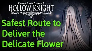 Best Route to Deliver the Delicate Flower - Hollow Knight