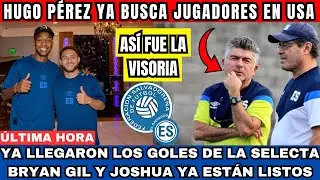 LLEGARON LOS GOLES DE LA SELECTA BRYAN GIL Y JOSHUA LISTOS HUGO P&Eacute;REZ YA BUSCA JUGADORES EN USA