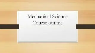 Mechanical science course outline