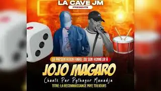 PYTHAGORE MANADJA FEAT KARABA - HONNEUR A JOJO MAGARO (LA RECONNAISSANCE PAYE TOUJOURS)