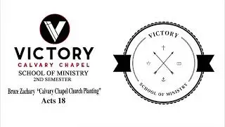 Victory Calvary Chapel  School Of Ministry Bruce Zachary Calvary Chapel Church Planting Acts 18
