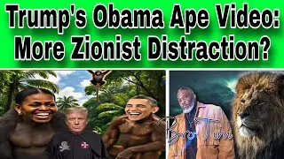 Trump&rsquo;s Obama Ape Video: More Zionist Distraction?