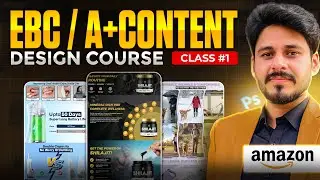 Amazon EBC A+ Content Design Course Class 1 | All A+ Modules & Sizes Explained | 2026