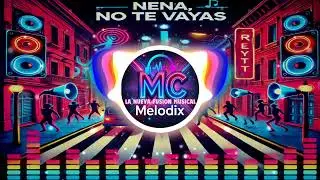 nena no te vallas Melo DixMC