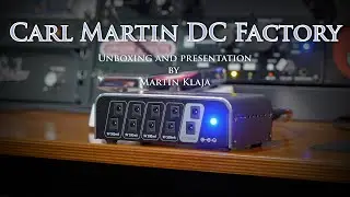 Carl Martin // DC Factory // Unboxing and presentation by Martin klaja