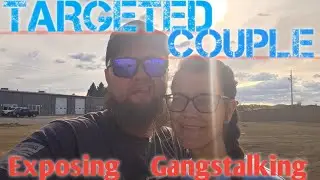 A Couple Exposing Gangstalking