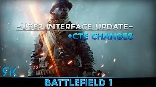 Battlefield 1 User Interface and CTE updates