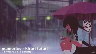mamerico - kirari futari ( Skylarce's Bootleg )