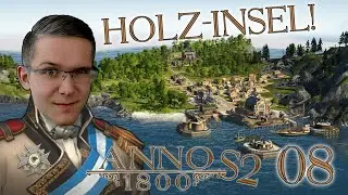 ANNO 1800 #S2/08 -- Komplette HOLZ-PRODUKTION auf eigene INSEL ausgelagert!