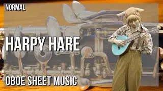 Oboe Sheet Music: How to play Harpy Hare by Yaelokre