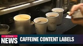 New regulations requiring coffee shops to label caffeine content to be applied in 2020