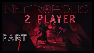 Necropolis 2 Player Part 01 w/Ric and Tyr