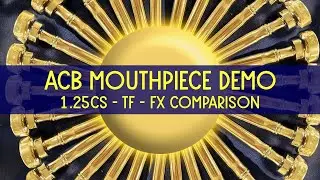 ACB Clip of the day:  Comparing 1.25CS, TF, and FX  Trumpet Mouthpieces