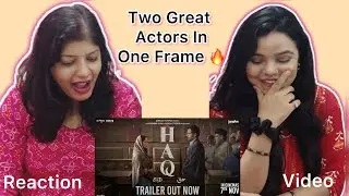 Haq Trailer Reaction | Emraan Hashmi | Yami Gautam Dhar | 7th Nov 25 | Vibe Check