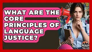 What Are The Core Principles Of Language Justice? - Socialism Explained