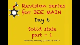 JEE MAIN REVISION SERIES | DAY 6 | SOLID STATE PART-1 | IIT | NCERT | KVPY | OLYMPIADS | SHIVANAND