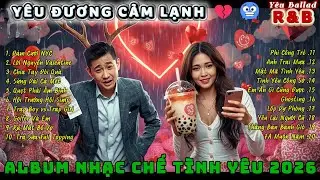 YÊU ĐƯƠNG CẢM LẠNH 💔🥶  Album Nhạc Chế Tình Yêu 2026 - Trap Girl, Simp Chúa & Những Cặp Sừng Dài