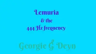 Lemuria and the 444 Hz Frequency #lemurians #444 #channelled