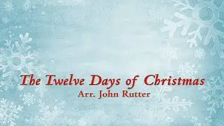 The Twelve Days of Christmas - arr. John Rutter - APO & NDPC Choir