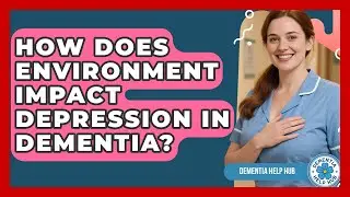 How Does Environment Impact Depression In Dementia? - Test