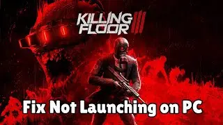 How To Fix Killing Floor 3 Not Launching or Won't Launch Error On PC | #killingfloor3