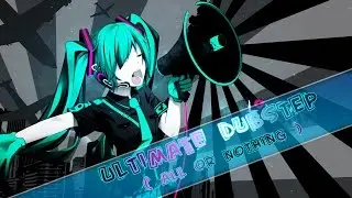 【AMV】- Ultimate Dubstep ( All Or Nothing )