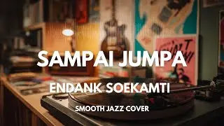 Sampai Jumpa - Endank Soekamti | Smooth Jazz Cover by The Vinyl