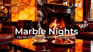 Marble Nights &bull; The Art of Relaxation through Smooth Jazz &bull; Marble Jazz