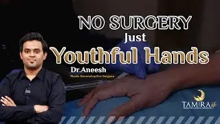 Hand Rejuvenation Treatment Youthful Hands Without Surgery | Tamira Life | Chennai