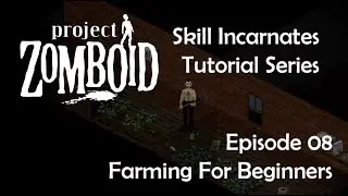 Уроки по Project Zomboid и Hydrocraft - Эпизод 08 - Базовый урок по фермерству