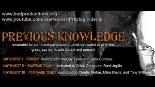 Edward Freytag PREVIOUS KNOWLEDGE for piano and four percussionists...dedicated to the jazz masters!