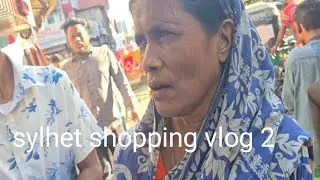Sylhet shopping vlog 2 British bd Vlogger 