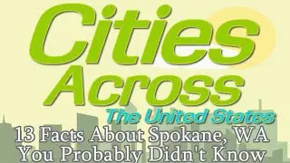 13 Facts About Spokane, WA You Probably Didn't Know